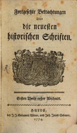Fortgesetzte Betrachtungen über die neuesten historischen Schriften, 1. 1774
