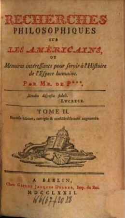 Recherches Philosophiques Sur Les Américains, ou Mémoires intéressants pour servir à l'Histoire de l'Espèce humaine, Tome II.