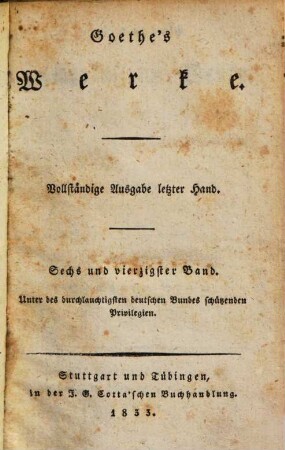 Goethe's Werke : Unter des durchlauchtigsten deutschen Bundes schützenden Privilegien, 46 : Goethe's nachgelassene Werke ; 6