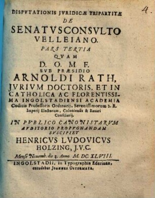 Dispvtationis Jvridicae Tripartitae De Senatvsconsvlto Velleiano. Pars ..., 3