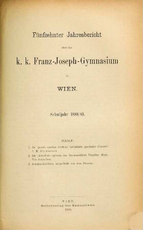 Jahresbericht über das K.K. Franz-Joseph-Gymnasium in Wien. 15. 1888/89