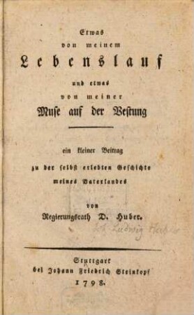 Etwas von meinem Lebenslauf und etwas von meiner Muse auf der Vestung : ein kleiner Beitrag zu der selbst erlebten Geschichte meines Vaterlandes