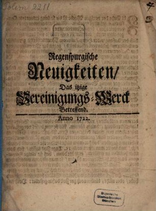 Regenspurgische Neuigkeiten, Das itzige Vereinigungs-Werck Betreffend