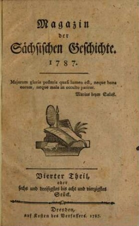 Magazin der sächsischen Geschichte : aufs Jahr .... 4, 4 = Stück 36/48. 1787