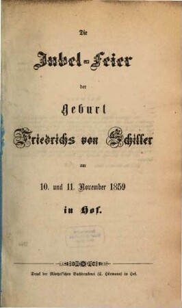 Die Jubel-Feier der Geburt Friedrichs von Schiller am 10. und 11. November 1859 in Hof