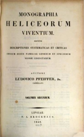 Monographia heliceorum viventium : Sistens descriptiones systematicas et criticas omnium hujus familiae generum et speciercem hodie cognitarum, 2