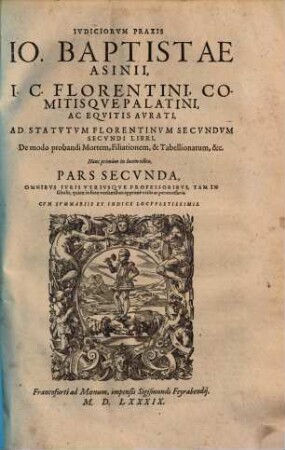 Practica aurea, seu processus iudiciarius, hoc est: ... ad statutum Florentinum de modo procedendi in civilibus interpretatio, [2]