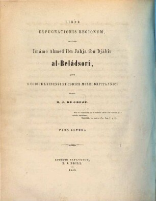 Liber expugnationis regionum, auctore Imámo Ahmed ibn Jahja ibn Djabir al-Beladsori : quem e codice Leidensi et codice Musei Brittannici, 2
