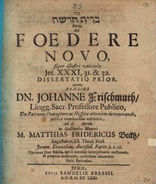 Bĕgot Bĕrît Ḥadaša Sive De Foedere Novo, super illustri vaticinio Jer. XXXI, 31. & 32. Dissertatio Prior