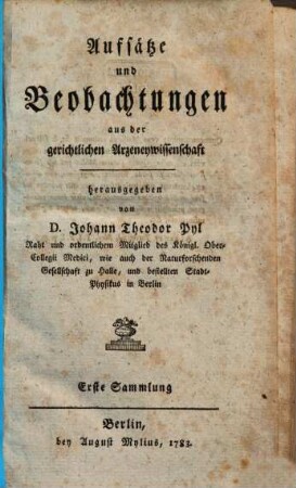Aufsätze und Beobachtungen aus der gerichtlichen Arzeneywissenschaft. 1. 1783