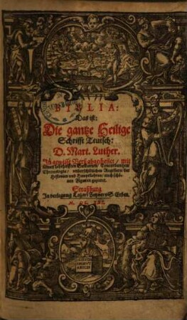 Biblia: Das ist: Die gantze Heilige Schrifft Teutsch : Jn gewisse Verß abgetheilet, mit newen Lehrhafften Sum[m]arien, Concordantzen, Chronologia, underschidlichen Registern der Historien und Hauptlehren, auch schönen Figuren gezieret