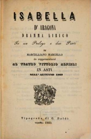 Isabella d'Aragona : dramma lirico in un prologo e due parti ; da rappresentarsi al Teatro Vittorio Alfieri in Asti nell'autunno 1860