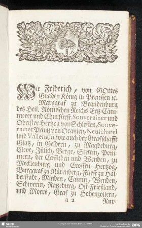 Wir Friderich, von Gottes Gnaden König in Preussen [et] c. Marggraf zu Brandenburg des Heil. Römischen Reichs Ertz-Cämmerer und Churfürst, Souverainer und Obrister Hertzog von Schlesien, ...