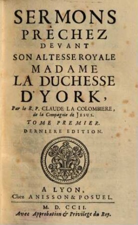 Sermons : Prêchez Devant Son Altesse Royale Madame La Duchesse D'Yorck. 1