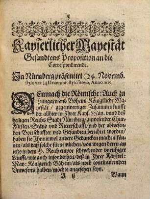Proposition, Welche der Röm. Käys. Mäyestät Gesandter, [et]c. den Correspondirenden, [et]c. den 24 Novemb. (4 Decemb.) Anno 1619. In Nürnberg, Mündlich unnd Schrifftlich vorgetragen