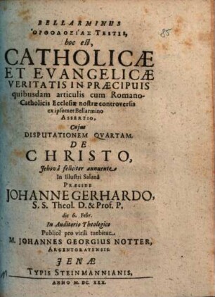 Bellarminus Orthodoxias Testis, hoc est, Catholicae Et Evangelicae Veritatis In Praecipuis quibusdam articulis cum RomanoCatholicis Ecclesiae nostrae controversis ex ipsomet Bellarmino Assertio, 4