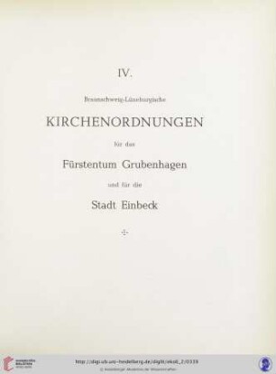 IV. Braunschweig-Lüneburgische Kirchenordnungen für das Fürstentum Grubenhagen und für die Stadt Einbeck