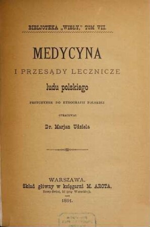 Medycyna i przesądy lecznicze ludu polskiego : przyczynek do etnografii polskiej