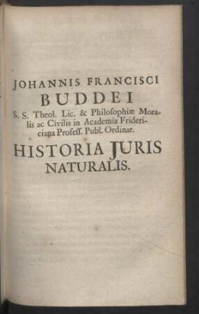 Johannis Francisci Buddei...Historia juris naturalis.