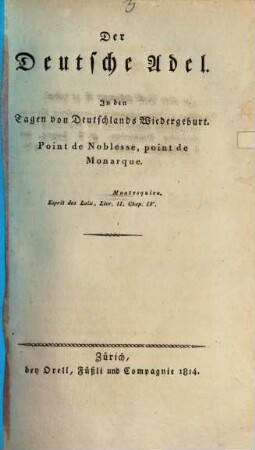 Der deutsche Adel, in den Tagen von Deutschlands Wiedergeburt : Point de noblesse, point de monarque