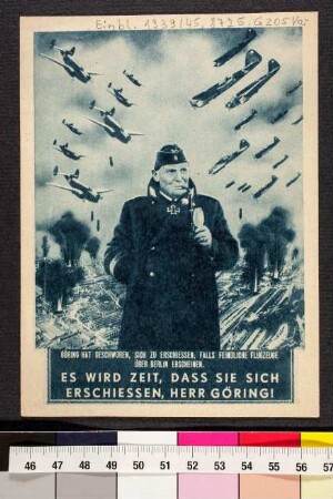 Göring hat geschworen, sich zu erschiessen, falls feindliche Flugzeuge über Berlin erscheinen : Es wird Zeit, dass Sie sich erschiessen Herr Göring!