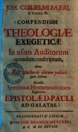 Compendium theologiae exegeticae : in usum auditorum quondam conscriptum, nunc post authoris obitum publici iuris factum