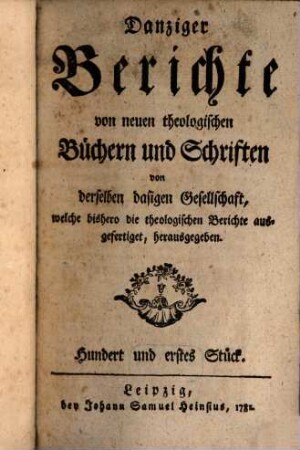 Danziger Berichte von neuen theologischen Büchern und Schriften. 11, [11] = Stück 101/110. 1781/82