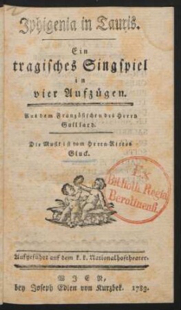 Iphigenia in Tauris : Ein tragisches Singspiel in vier Aufzügen ; Aus dem Französischen des Herrn Guillard