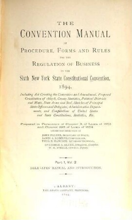 The convention manual for the sixth New York State constitutional convention 1894, 2,1. Delegates' manual and introduction