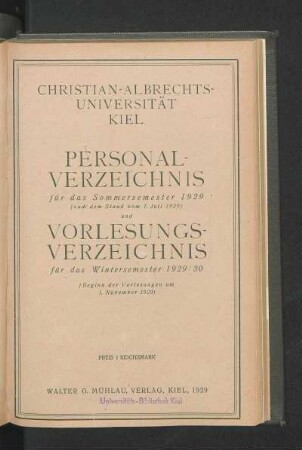 SS 1929/WS 1929/30: Personal-Verzeichnis für das Sommersemester 1929 (nach dem Stand vom 1. Juli 1929) und Vorlesungs-Verzeichnis für das Wintersemester 1929/30 (Beginn der Vorlesungen am 1. November 1929)