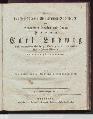Der funfzigjährigen Regierungs-Jubelfeyer des Erlauchten Grafen und Herrn Herrn Carl Ludwig ältest regierenden Grafen zu Stolberg [et]c. [et]c. des weißen Adler-Ordens Ritter [et]c. unterthänigst dargebracht