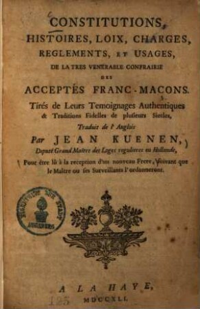 Constitutions, Histoires, Loix, Charges, Reglements et Usages de la très venerable confrairie des acceptés Franc-Maçons