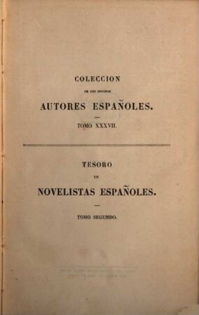 Tesoro de novelistas Españoles antiguos y modernos : con una introduccion y noticias de Don Eugenio de Ochoa. 2