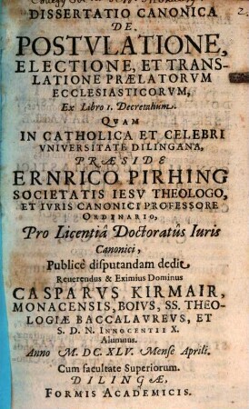 Dissertatio Canonica De Postvlatione, Electione, Et Translatione Praelatorvm Ecclesiasticorvm : Ex Libro I. Decretalium