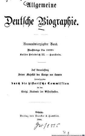 Allgemeine deutsche Biographie. 49, Nachträge bis 1899: Kaiser Friedrich III. - Hanstein
