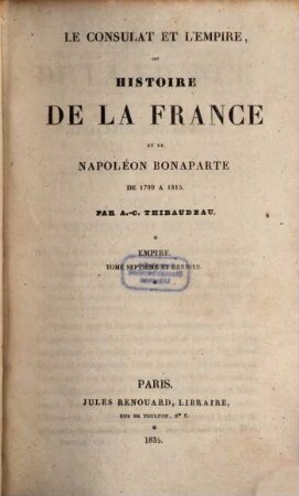 Le consulat et l'Empire, ou Histoire de la France et de Napoléon Bonaparte de 1799 à 1815, 7. Empire ; T. 7