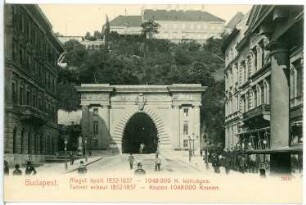 Budapest. Tunnel (1857), Ost-Portal : Budapest. Burgberg-Tunnel (1853-1857; Adam Clark) mit Donautor, östliches Tunnelportal (nach 1858; Ferenc Reitter)
