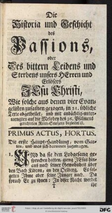 Die Historia und Geschicht des Passions, oder des bittern Leidens und Sterbens unsers Herren und Erloesers Jesu Christi [...]