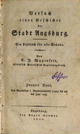 Versuch einer Geschichte der Stadt Augsburg : ein Lesebuch für alle Stände. 2, Von Maximilian I. Regierungsantritt (1493) bis auf das Jahr 1628