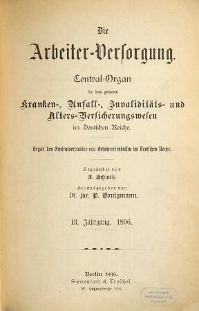 Die Arbeiterversorgung : älteste Zeitschrift für Sozialversicherung, Sozialhilfe und Sozialordnung. 13. 1896