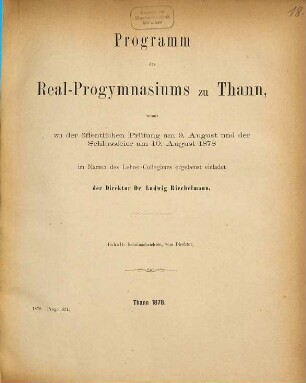 Programm des Real-Progymnasiums zu Thann : womit zu d. öffentl. Prüfung am ... u. d. Schlussfeier am ... im Namen d. Lehrer-Collegiums ergebenst einladet ..., 1877/78