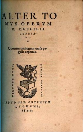 D. Caecilii Cypriani Episcopi Carthaginiensis et Martyris Opera, 2. Alter Tomvs Opervm D. Caecilii Cypriani : Quorum catalogum uersa pagella reperies