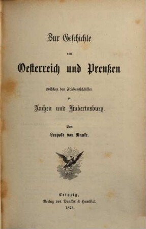 Leopold von Ranke's sämmtliche Werke. 30, Zur Geschichte von Oesterreich und Preußen zwischen den Friedensschlüssen zu Aachen und Hubertusburg