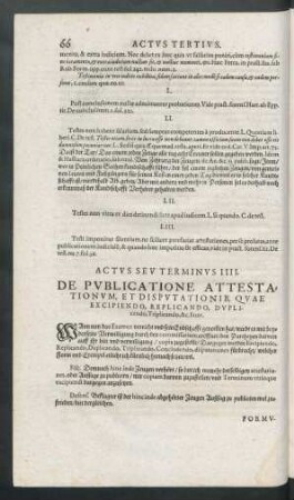 Actus Seu Terminus IIII. De Publicatione Attestationum, Et Disputationib. Quae Excipiendo, Replicando, Duplicando ... fiunt.