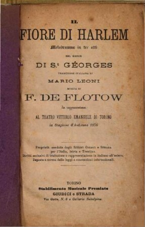 Il fiore di Harlem : melodramma in tre atti ; da rappresentarsi al Teatro Vittorio Emanuele di Torino la stagione d'autunno 1876