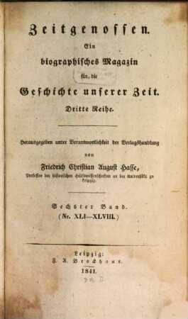 Zeitgenossen : ein biographisches Magazin für d. Geschichte unserer Zeit. 6, 6 = Nr. 41 - 48. 1841