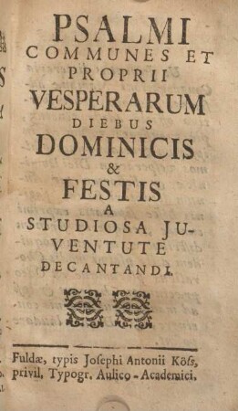 Psalmi communes et proprii vesperarum diebus dominicis & festis a studiosa, juventute decantandi.