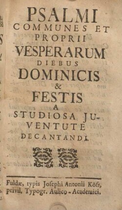 Psalmi communes et proprii vesperarum diebus dominicis & festis a studiosa, juventute decantandi.