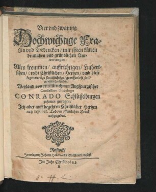 Vier und zwantzig Hochwichtige Fragen und Bedencken/ mit ihren klaren deutlichen und gründlichen Antwortungen : Allen frommen/ auffrichtigen/ Lutherischen/ (recht Christlichen) Hertzen ... zuwissen hochnötig