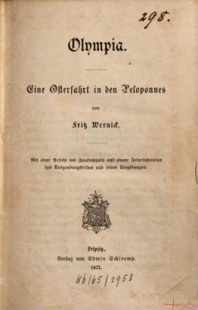 Olympia : Eine Osterfahrt in den Peloponnes. Mit einer Ansicht des Zeustempels und einem Übersichtsplan des Ausgrabungsfeldes u. seiner Umgebungen